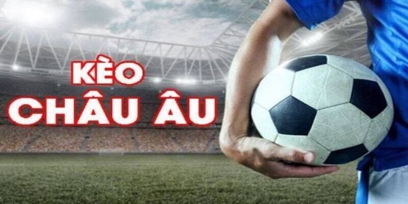 Kèo Châu Âu là một trong những loại kèo cá cược bóng đá phổ biến