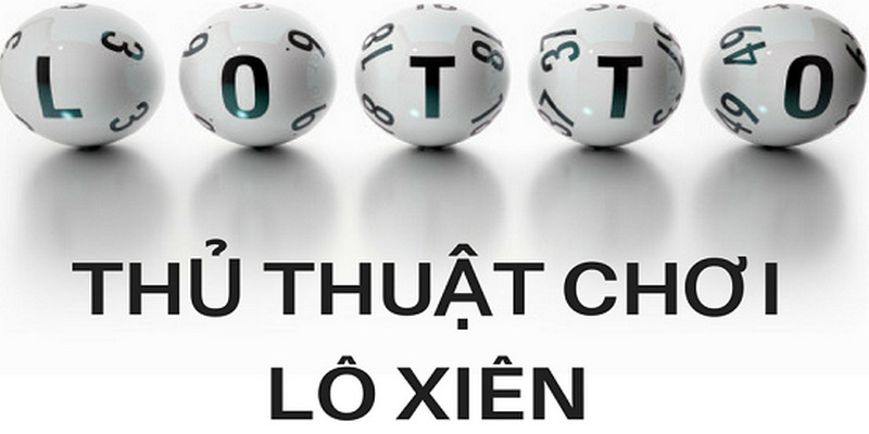 Mẹo chơi lô xiên hiệu quả & thắng đậm