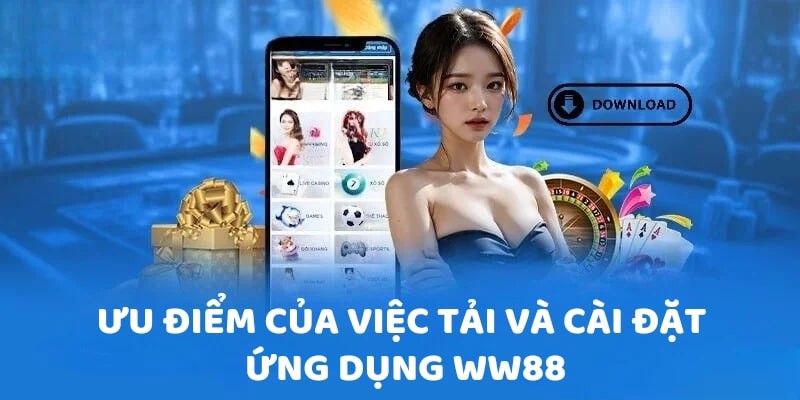 Tải app WW88, người chơi có thể tham gia cá cược 24/7